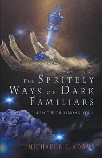 Cover image for The Spritely Ways of Dark Familiars (A Pact with Demons, Vol. 1)