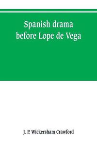 Cover image for Spanish drama before Lope de Vega