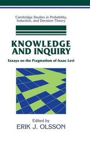 Knowledge and Inquiry: Essays on the Pragmatism of Isaac Levi