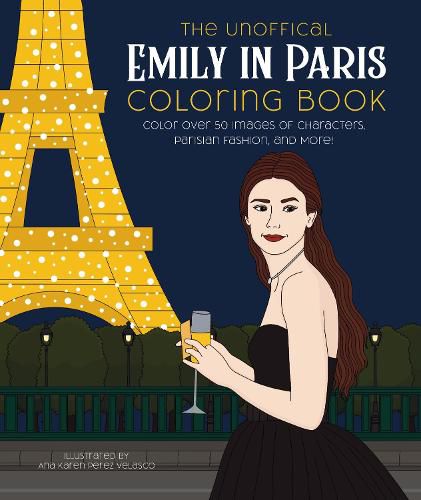 Cover image for The Unofficial Emily in Paris Coloring Book: Color over 50 Images of Characters, Parisian Fashion, and More!