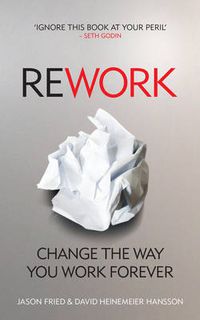 Cover image for ReWork: Change the Way You Work Forever