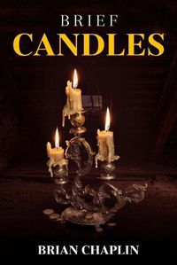 Cover image for Brief Candles: A Collection of Poems by Brian Chaplin