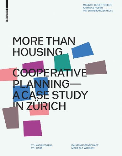 Cover image for More than Housing: Cooperative Planning - A Case Study in Zurich