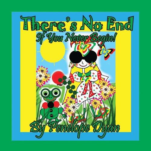 Cover image for There's No End . . . If You Never Begin!