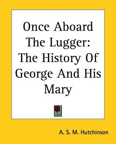 Cover image for Once Aboard The Lugger: The History Of George And His Mary