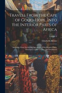 Cover image for Travels From the Cape of Good-Hope, Into the Interior Parts of Africa