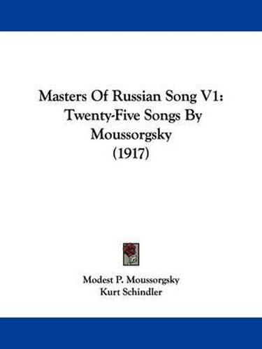 Cover image for Masters of Russian Song V1: Twenty-Five Songs by Moussorgsky (1917)