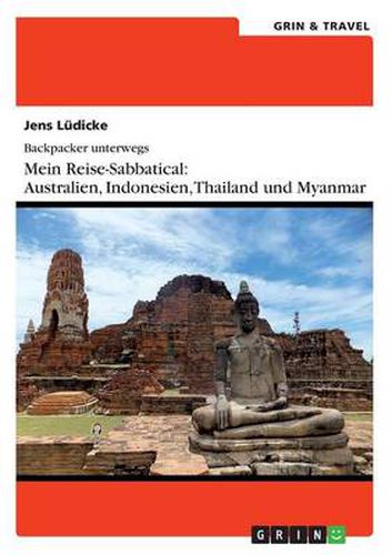 Cover image for Backpacker unterwegs: Mein Reise-Sabbatical. Australien und Sudostasien: Australien, Indonesien, Thailand, Myanmar