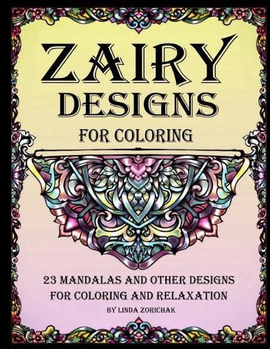 Cover image for Zairy Designs for Coloring: 23 Mandalas and Other Designs for Coloring and Relaxation