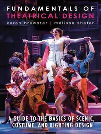 Cover image for Fundamentals of Theatrical Design a Guide to the Basics of Scenic, Costume, and Lighting Design