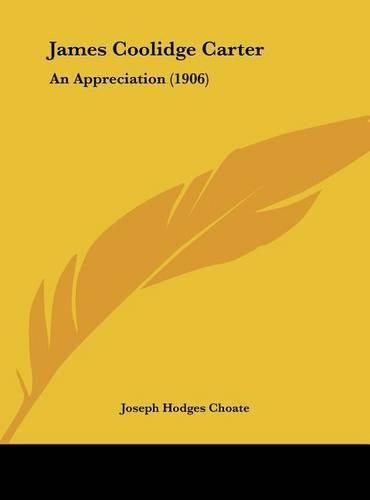 James Coolidge Carter: An Appreciation (1906)