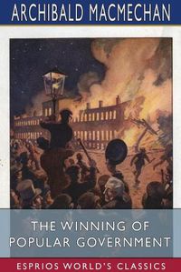 Cover image for The Winning of Popular Government (Esprios Classics)