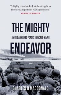 Cover image for The Mighty Endeavor: American Armed Forces in the European Theater in World War II