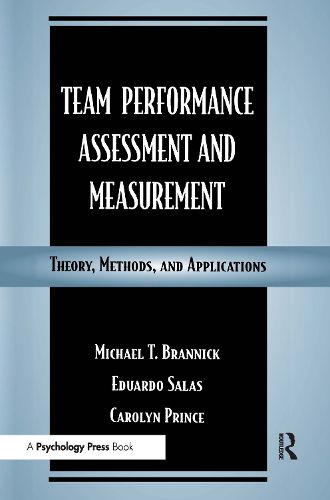 Team Performance Assessment and Measurement: Theory, Methods, and Applications