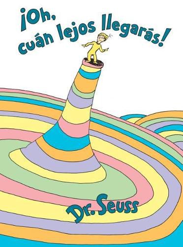 Cover image for !Oh, cuan lejos llegaras! (Oh, the Places You'll Go! Spanish Edition)