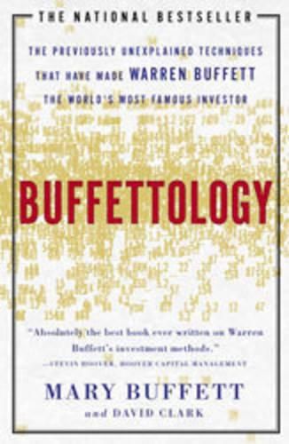 Cover image for Buffettology: The Previously Unexplained Techniques That Have Made Warren Buffett the World's Most Famous Investor