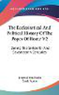 Cover image for The Ecclesiastical and Political History of the Popes of Rome V2: During the Sixteenth and Seventeenth Centuries