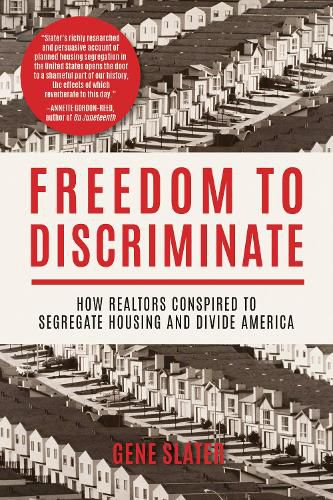 Cover image for Freedom to Discriminate: How Realtors Conspired to Segregate Housing and Divide America