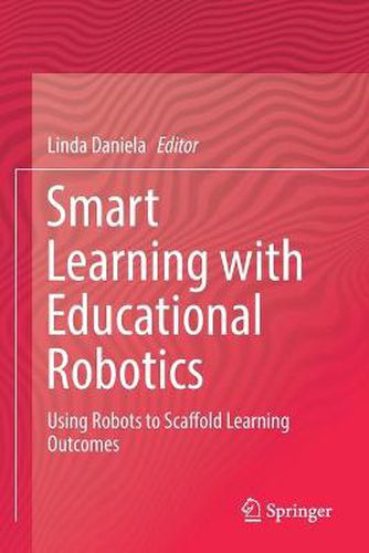 Cover image for Smart Learning with Educational Robotics: Using Robots to Scaffold Learning Outcomes
