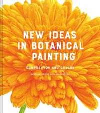 Cover image for New Ideas in Botanical Painting: composition and colour