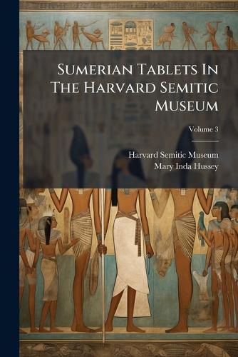 Cover image for Sumerian Tablets In The Harvard Semitic Museum