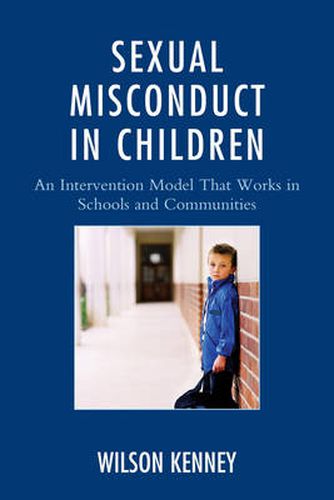 Cover image for Sexual Misconduct in Children: An Intervention Model That Works in Schools and Communities