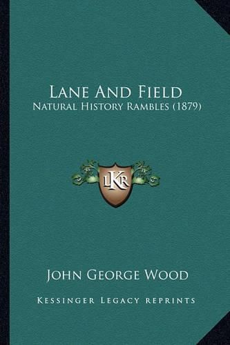 Cover image for Lane and Field: Natural History Rambles (1879)