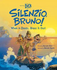Cover image for Luca: Silenzio, Bruno!: When in Doubt, Shout It Out!
