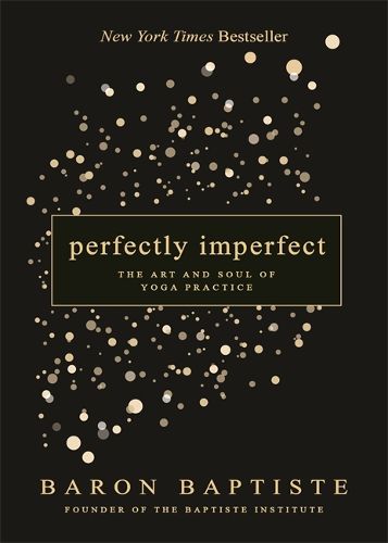 Cover image for Perfectly Imperfect: The Art and Soul of Yoga Practice