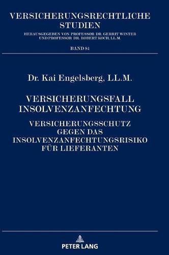 Cover image for Versicherungsfall Insolvenzanfechtung: Versicherungsschutz Gegen Das Insolvenzanfechtungsrisiko Fuer Lieferanten