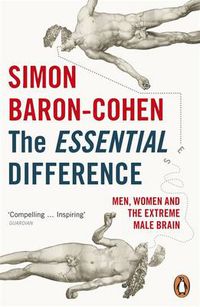 Cover image for The Essential Difference: Men, Women and the Extreme Male Brain