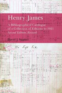 Cover image for Henry James: A Bibliographical Catalogue of a Collection of Editions to 1921