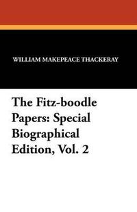 Cover image for The Fitz-Boodle Papers: Special Biographical Edition, Vol. 2