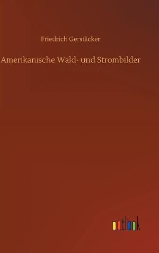 Cover image for Amerikanische Wald- und Strombilder