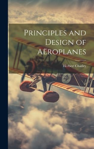 Cover image for Principles and Design of Aeroplanes