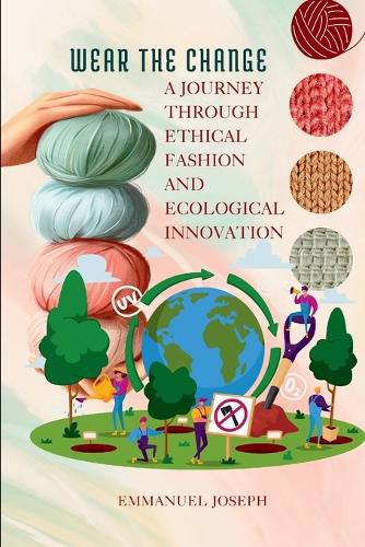 Cover image for Wear the Change, A Journey Through Ethical Fashion and Ecological Innovation