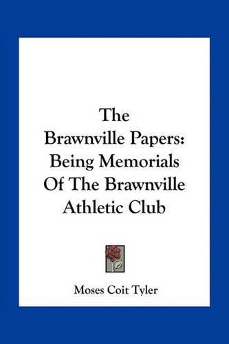 The Brawnville Papers: Being Memorials of the Brawnville Athletic Club