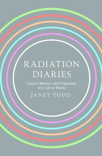 Radiation Diaries: Cancer, Memory and Fragments of a Life in Words