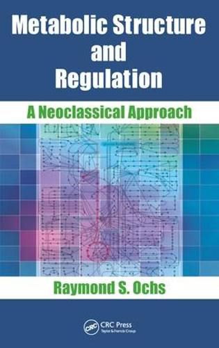 Cover image for Metabolic Structure and Regulation: A Neoclassical Approach