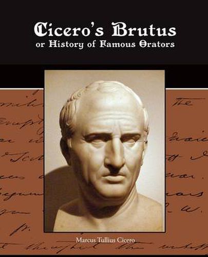 Cover image for Cicero's Brutus or History of Famous Orators