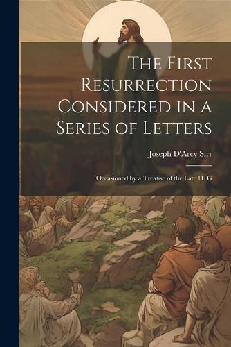 Cover image for The First Resurrection Considered in a Series of Letters