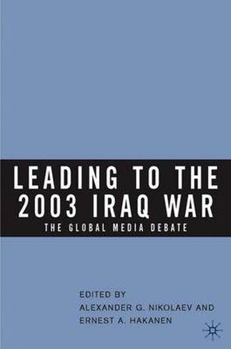 Cover image for Leading to the 2003 Iraq War: The Global Media Debate