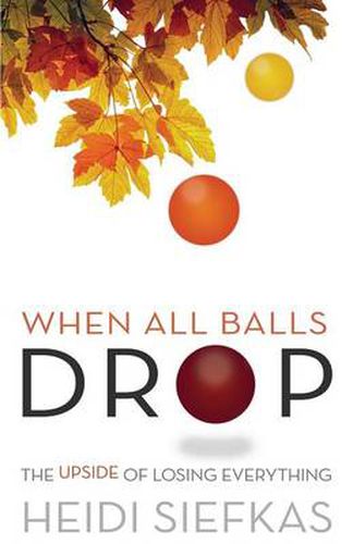 Cover image for When All Balls Drop: The Upside of Losing Everything
