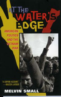 Cover image for At the Water's Edge: American Politics and the Vietnam War