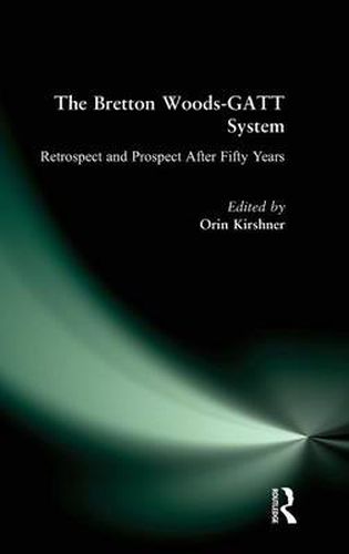 Cover image for The Bretton Woods-GATT System: Retrospect and Prospect After Fifty Years