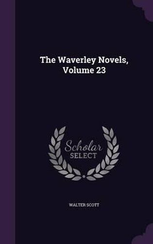 Cover image for The Waverley Novels, Volume 23