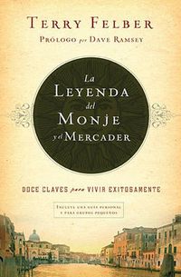 Cover image for La leyenda del monje y el mercader: Doce claves para vivir exitosamente