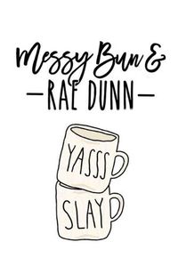 Cover image for Messy Bun & RAE DUNN: Lined Notebook, 110 Pages -Fun and Inspirational Quote on White Matte Soft Cover, 6X9 Journal for women girls teens kids children friends family men journaling note taking