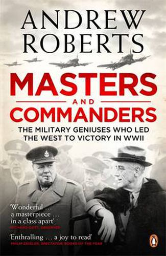 Cover image for Masters and Commanders: The Military Geniuses Who Led The West To Victory In World War II