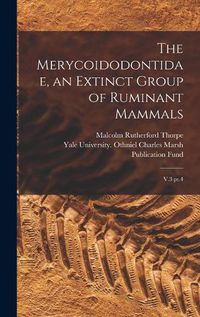 Cover image for The Merycoidodontidae, an Extinct Group of Ruminant Mammals